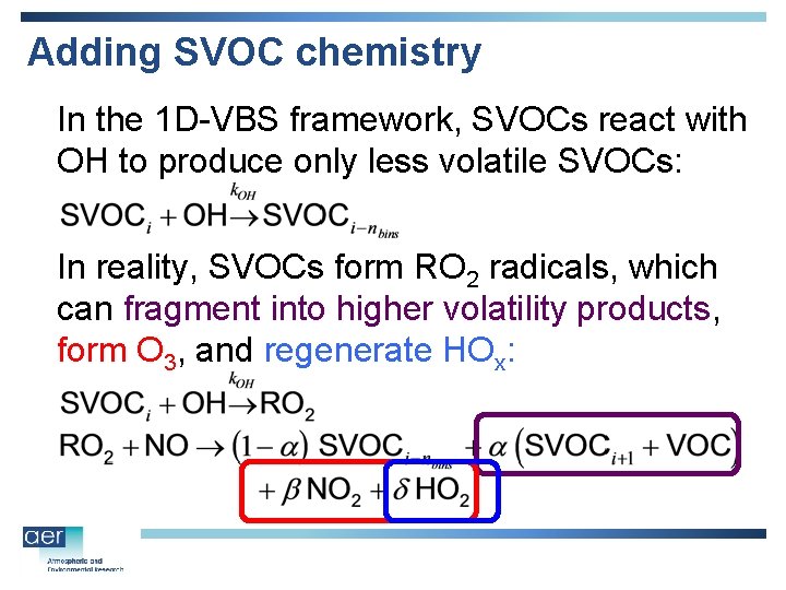 Adding SVOC chemistry In the 1 D-VBS framework, SVOCs react with OH to produce