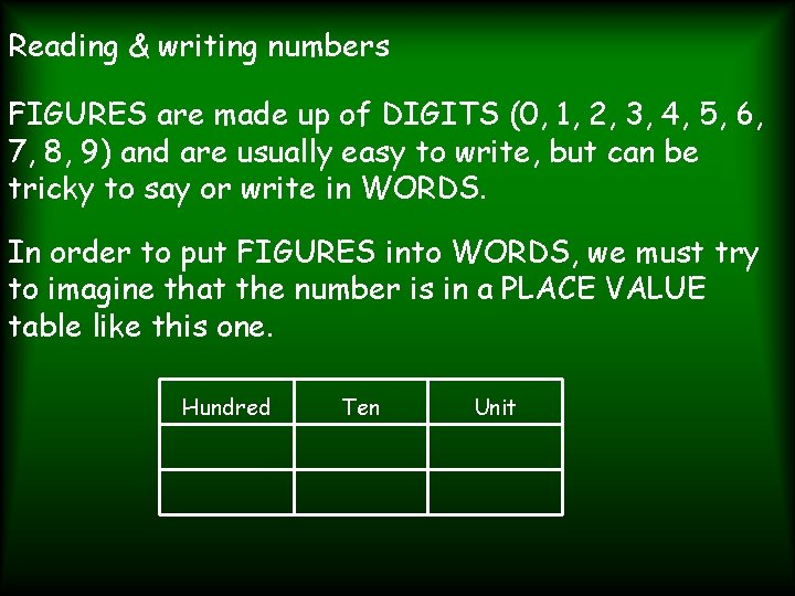 Reading & writing numbers FIGURES are made up of DIGITS (0, 1, 2, 3,