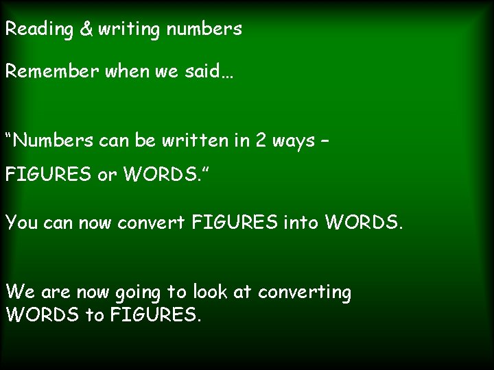 Reading & writing numbers Remember when we said… “Numbers can be written in 2