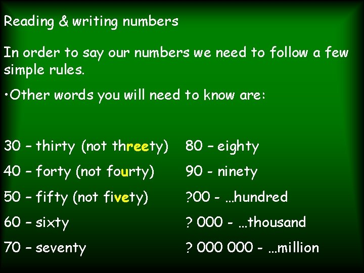 Reading & writing numbers In order to say our numbers we need to follow