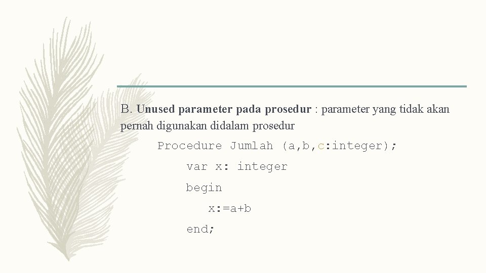 B. Unused parameter pada prosedur : parameter yang tidak akan pernah digunakan didalam prosedur