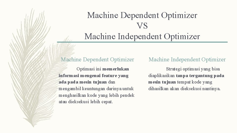 Machine Dependent Optimizer VS Machine Independent Optimizer Machine Dependent Optimizer Machine Independent Optimizer Optimasi