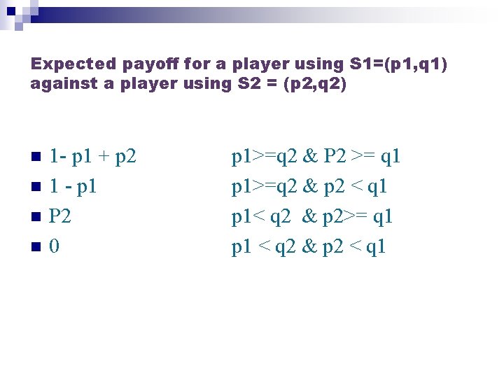 Expected payoff for a player using S 1=(p 1, q 1) against a player