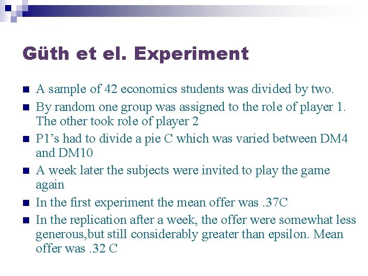 Güth et el. Experiment n n n A sample of 42 economics students was