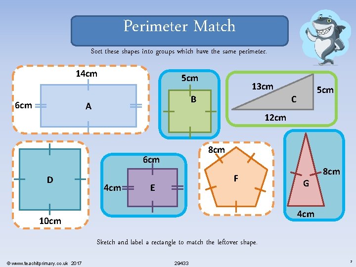 Perimeter Match Sort these shapes into groups which have the same perimeter. 14 cm