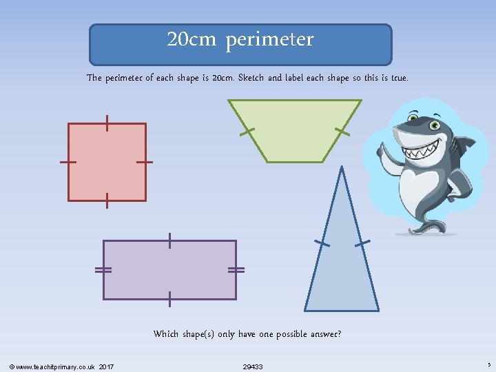 20 cm perimeter The perimeter of each shape is 20 cm. Sketch and label