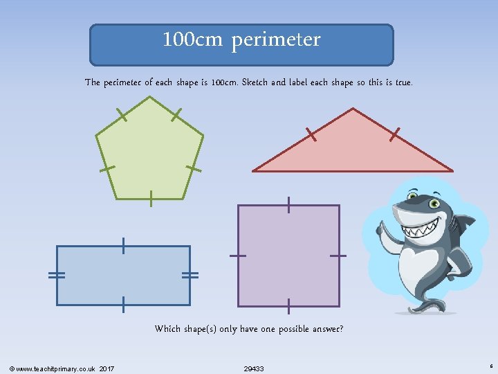 100 cm perimeter The perimeter of each shape is 100 cm. Sketch and label