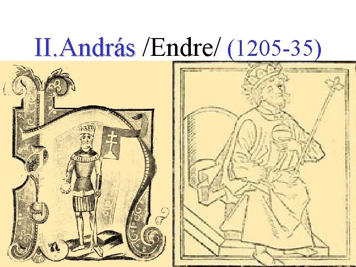 II. András /Endre/ (1205 -35) 