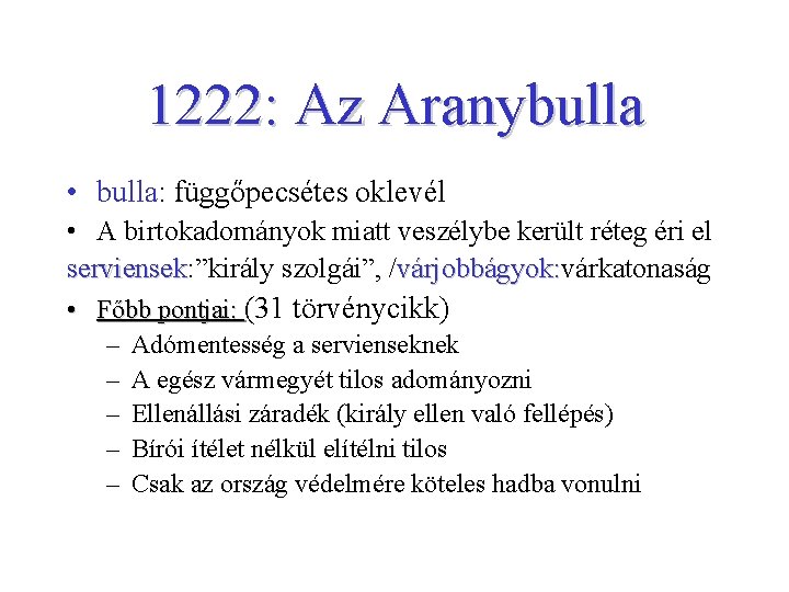 1222: Az Aranybulla • bulla: függőpecsétes oklevél • A birtokadományok miatt veszélybe került réteg
