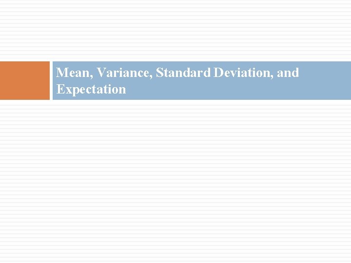 Mean, Variance, Standard Deviation, and Expectation 