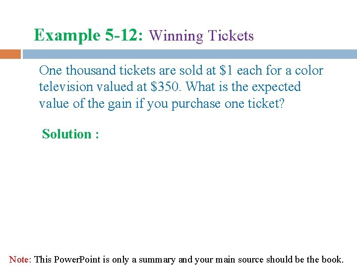 Example 5 -12: Winning Tickets One thousand tickets are sold at $1 each for