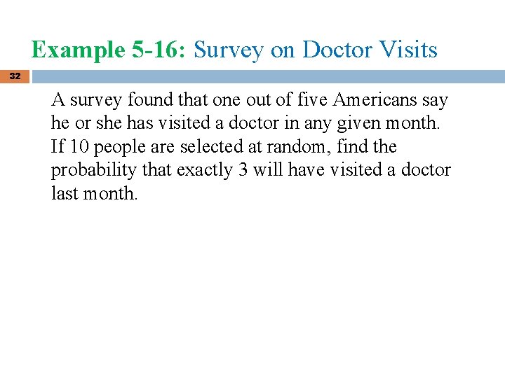 Example 5 -16: Survey on Doctor Visits 32 A survey found that one out Example 5 -16: Survey on Doctor Visits 32 A survey found that one out