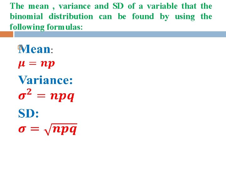The mean , variance and SD of a variable that the binomial distribution can The mean , variance and SD of a variable that the binomial distribution can