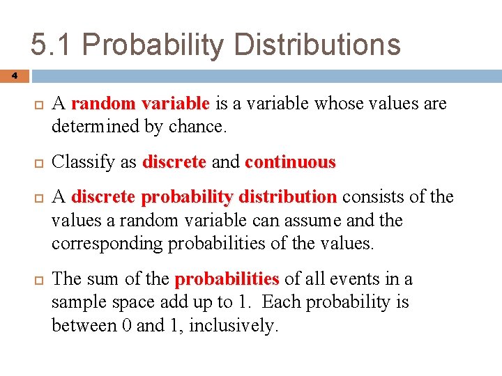 5. 1 Probability Distributions 4 A random variable is a variable whose values are