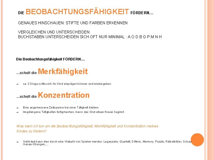 DIE BEOBACHTUNGSFÄHIGKEIT FÖRDERN… GENAUES HINSCHAUEN: STIFTE UND FARBEN ERKENNEN VERGLEICHEN UND UNTERSCHEIDEN: BUCHSTABEN UNTERSCHEIDEN