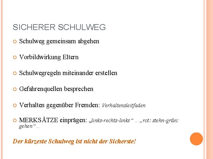 SICHERER SCHULWEG Schulweg gemeinsam abgehen Vorbildwirkung Eltern Schulwegregeln miteinander erstellen Gefahrenquellen besprechen Verhalten gegenüber