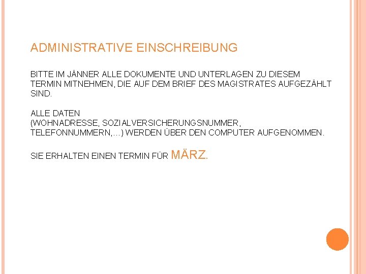 ADMINISTRATIVE EINSCHREIBUNG BITTE IM JÄNNER ALLE DOKUMENTE UND UNTERLAGEN ZU DIESEM TERMIN MITNEHMEN, DIE