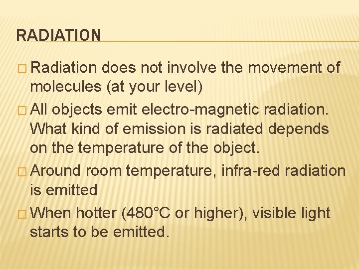 RADIATION � Radiation does not involve the movement of molecules (at your level) �