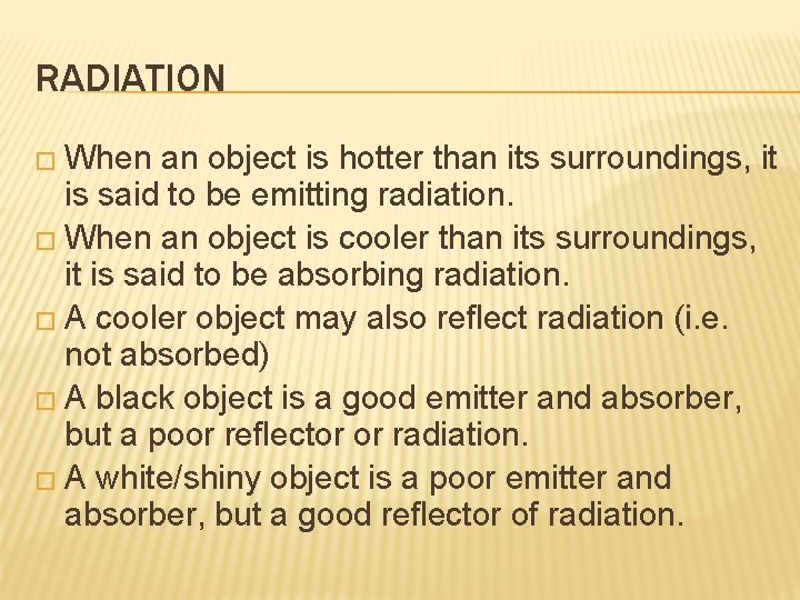 RADIATION � When an object is hotter than its surroundings, it is said to
