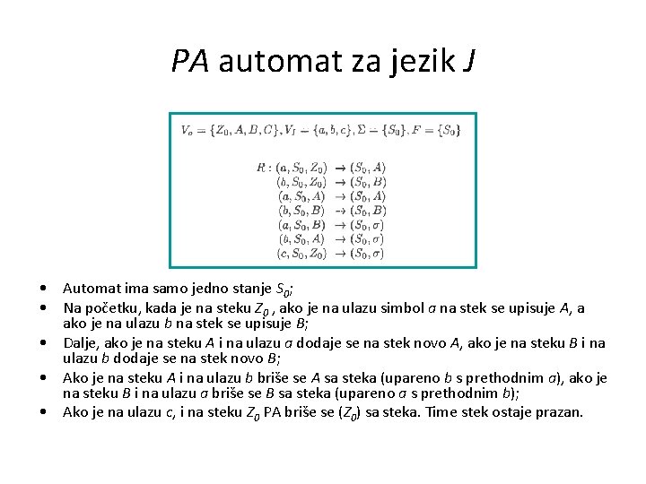 PA automat za jezik J • Automat ima samo jedno stanje S 0; •