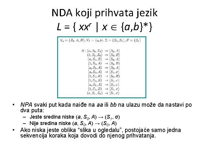 NDA koji prihvata jezik L = { xxr | x {a, b}*} • NPA