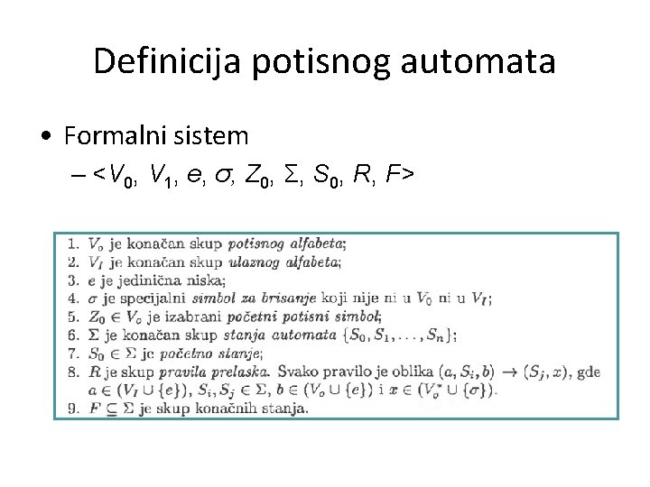 Definicija potisnog automata • Formalni sistem – <V 0, V 1, e, σ, Z