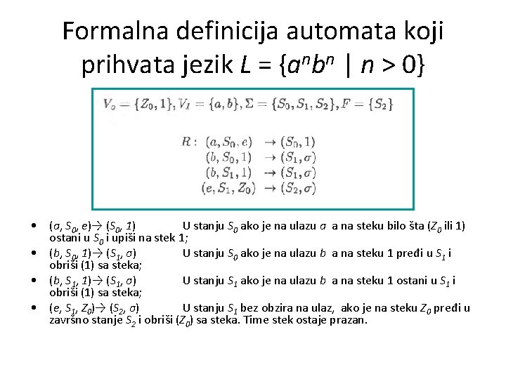 Formalna definicija automata koji prihvata jezik L = {anbn | n > 0} •