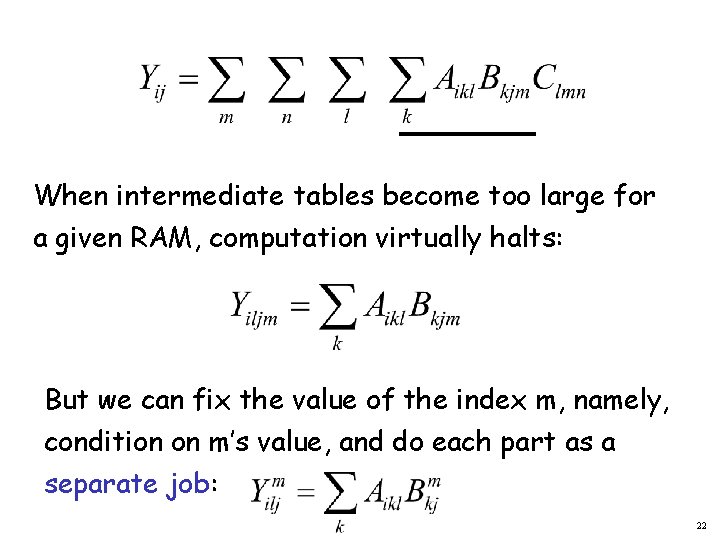 When intermediate tables become too large for a given RAM, computation virtually halts: But