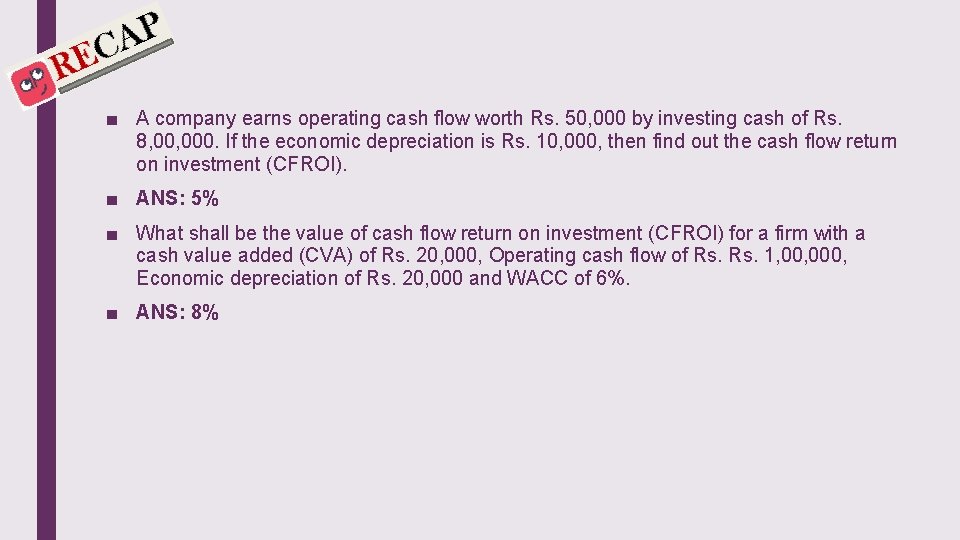 ■ A company earns operating cash flow worth Rs. 50, 000 by investing cash