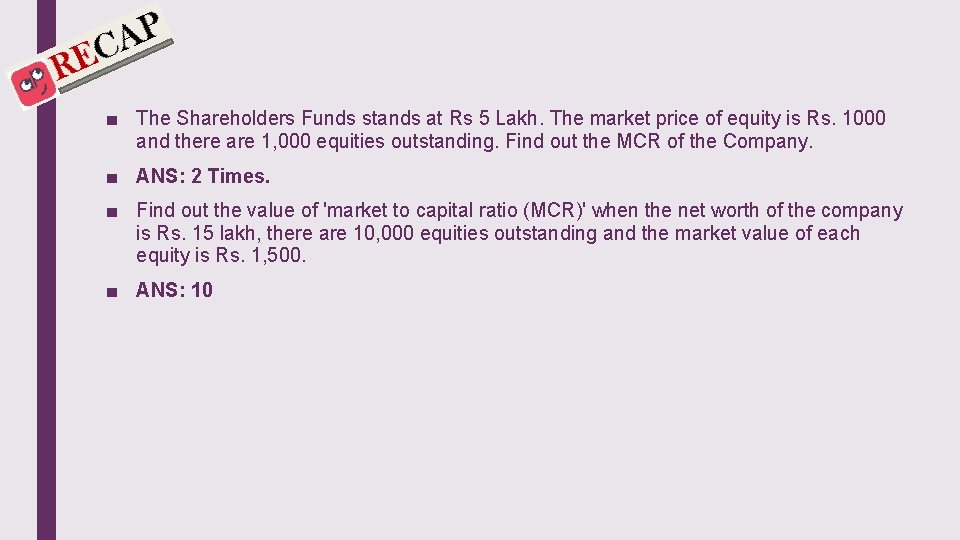 ■ The Shareholders Funds stands at Rs 5 Lakh. The market price of equity