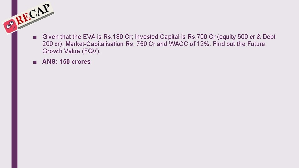 ■ Given that the EVA is Rs. 180 Cr; Invested Capital is Rs. 700