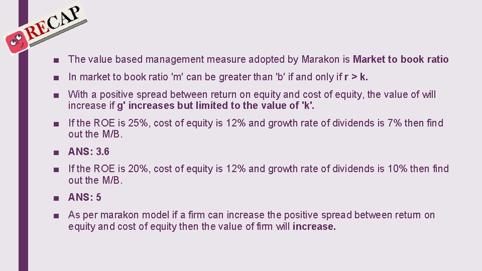 ■ The value based management measure adopted by Marakon is Market to book ratio