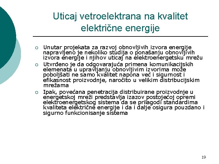 Uticaj vetroelektrana na kvalitet električne energije ¡ ¡ ¡ Unutar projekata za razvoj obnovljivih