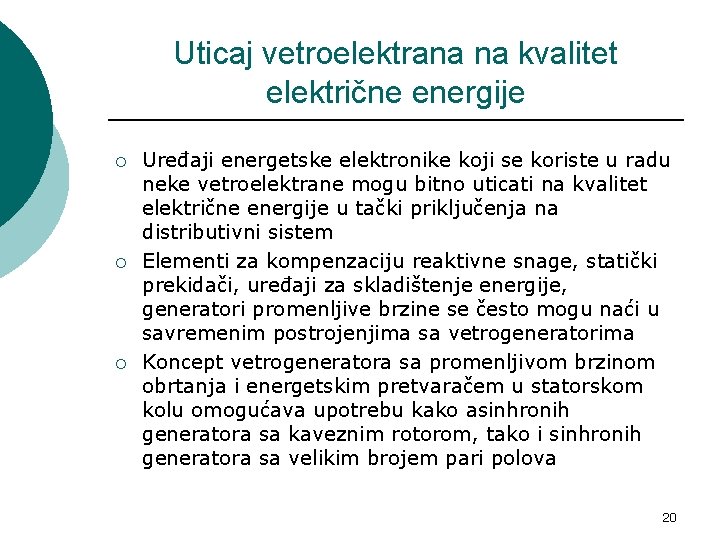 Uticaj vetroelektrana na kvalitet električne energije ¡ ¡ ¡ Uređaji energetske elektronike koji se