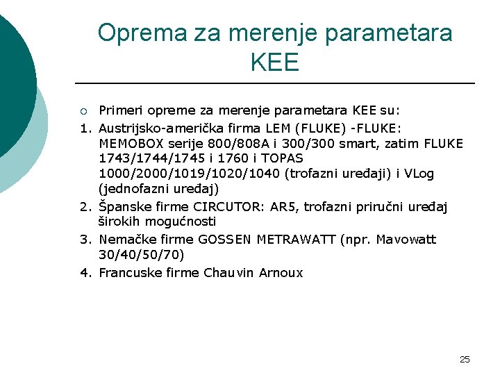 Oprema za merenje parametara KEE ¡ 1. 2. 3. 4. Primeri opreme za merenje