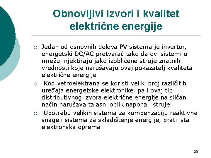 Obnovljivi izvori i kvalitet električne energije ¡ ¡ ¡ Jedan od osnovnih delova PV