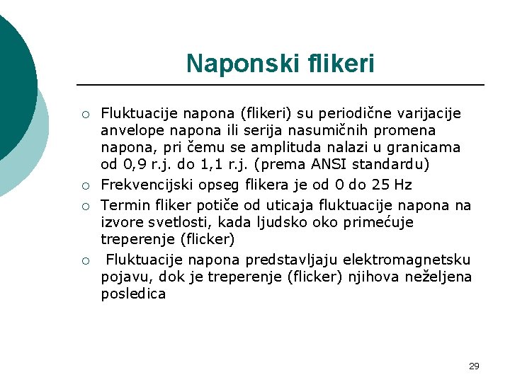 Naponski flikeri ¡ ¡ Fluktuacije napona (flikeri) su periodične varijacije anvelope napona ili serija