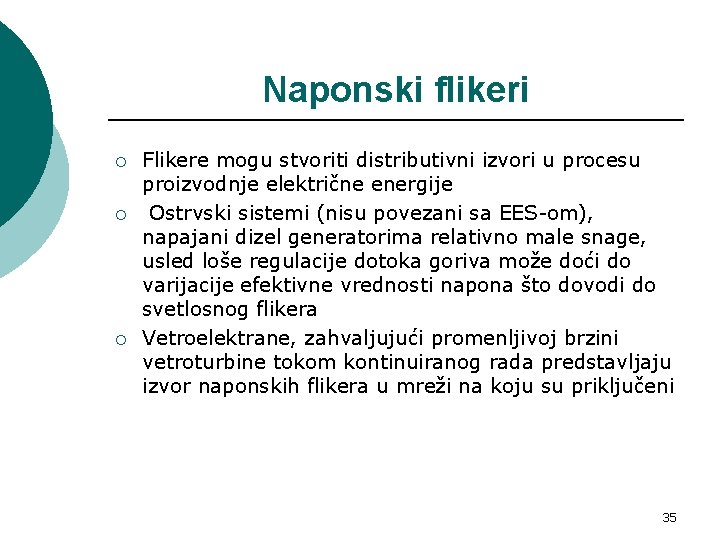 Naponski flikeri ¡ ¡ ¡ Flikere mogu stvoriti distributivni izvori u procesu proizvodnje električne