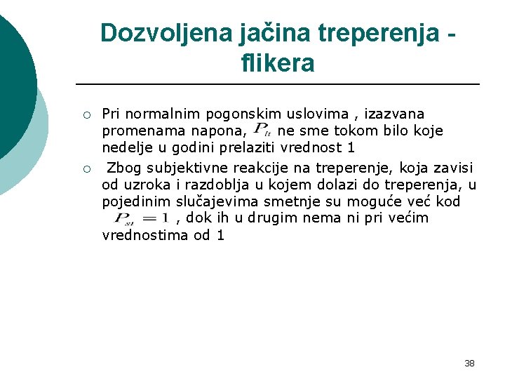 Dozvoljena jačina treperenja flikera ¡ ¡ Pri normalnim pogonskim uslovima , izazvana promenama napona,