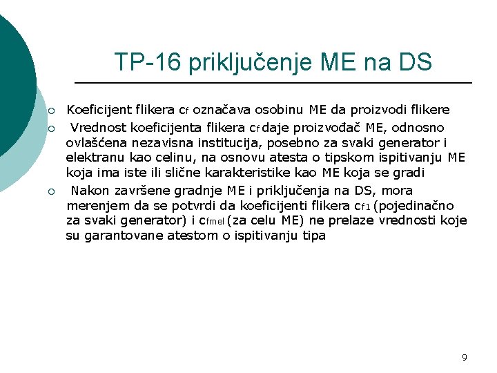 TP-16 priključenje ME na DS ¡ ¡ ¡ Koeficijent flikera cf označava osobinu ME