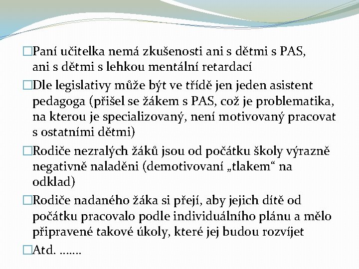 �Paní učitelka nemá zkušenosti ani s dětmi s PAS, ani s dětmi s lehkou