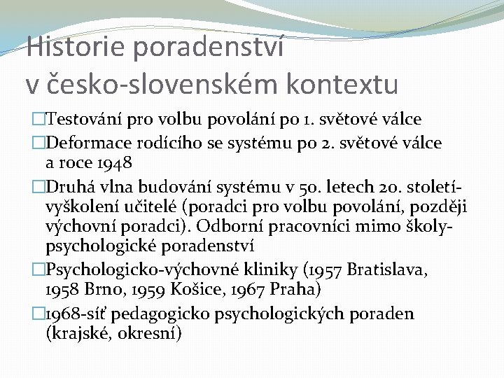 Historie poradenství v česko-slovenském kontextu �Testování pro volbu povolání po 1. světové válce �Deformace