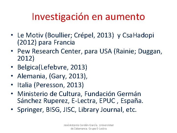 Investigación en aumento • Le Motiv (Boullier; Crépel, 2013) y Csa. Hadopi (2012) para