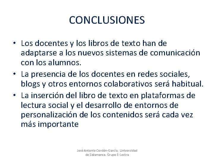 CONCLUSIONES • Los docentes y los libros de texto han de adaptarse a los