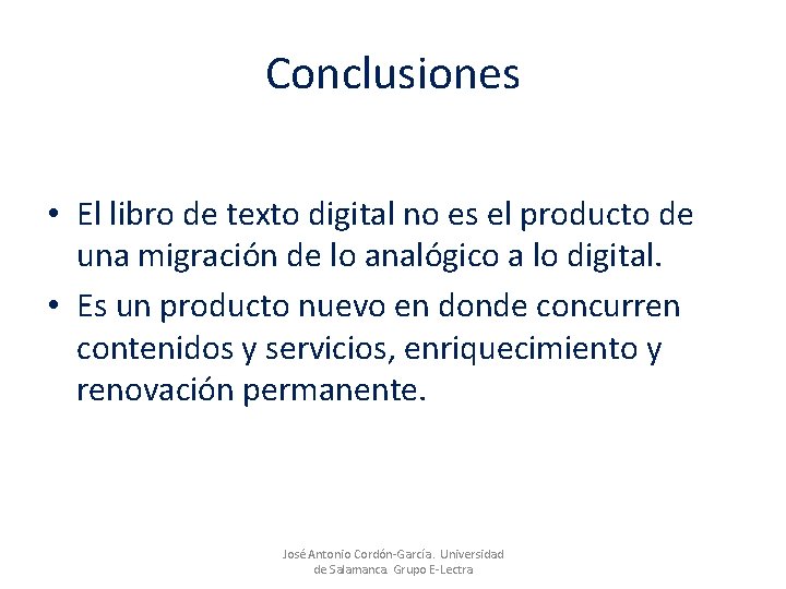 Conclusiones • El libro de texto digital no es el producto de una migración