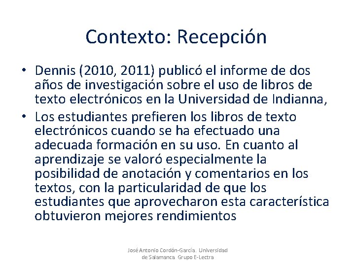 Contexto: Recepción • Dennis (2010, 2011) publicó el informe de dos años de investigación