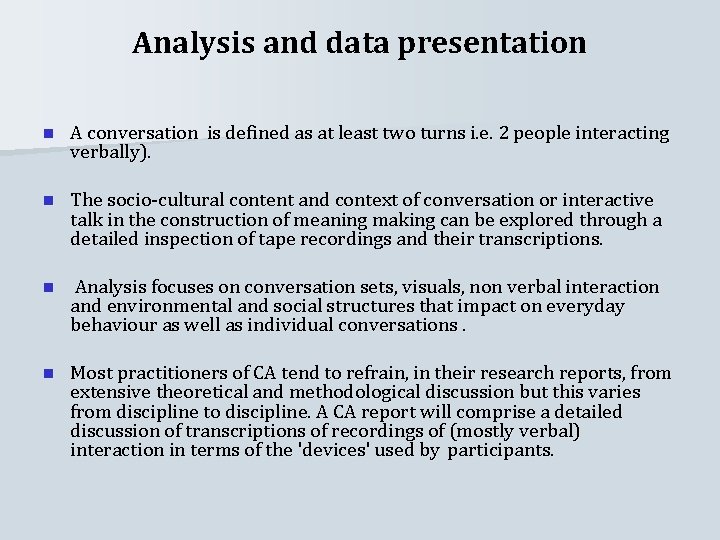 Analysis and data presentation n A conversation is defined as at least two turns