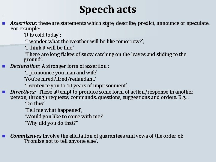 : Speech acts . Assertions; these are statements which state, describe, predict, announce or