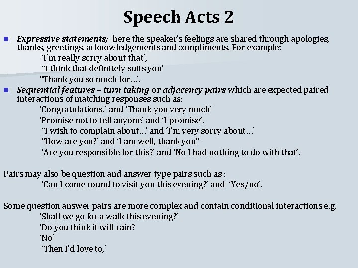 Speech Acts 2 Expressive statements; here the speaker’s feelings are shared through apologies, thanks,