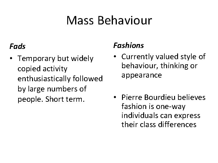 Mass Behaviour Fads • Temporary but widely copied activity enthusiastically followed by large numbers